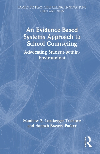 Паперова книга «An Evidence-Based Systems Approach to School Counseling: Advocating Student-within-Environment», авторів Ганна Бауерс Паркер, Метью Лембергер-Трулав - фото №1