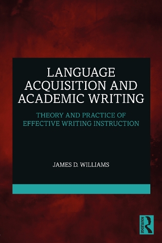 Бумажная книга «Language Acquisition and Academic Writing: Theory and Practice of Effective Writing Instruction», автор Джеймс Д. Уильямс - фото №1