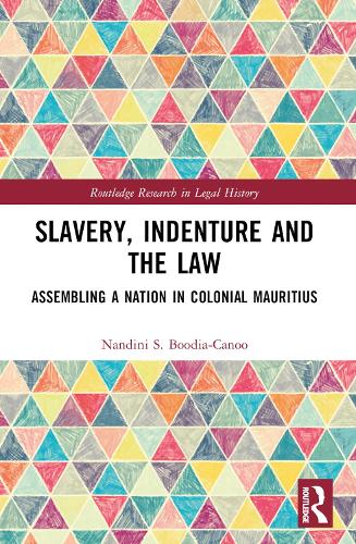 Паперова книга «Slavery, Indenture and the Law: Assembling a Nation in Colonial Mauritius», автор Нандіні Будіа-Кану - фото №1