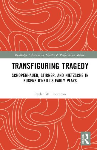Бумажная книга «Transfiguring Tragedy: Schopenhauer, Stirner, and Nietzsche in Eugene O’Neill’s Early Plays», автор Райдер Торнтон - фото №1