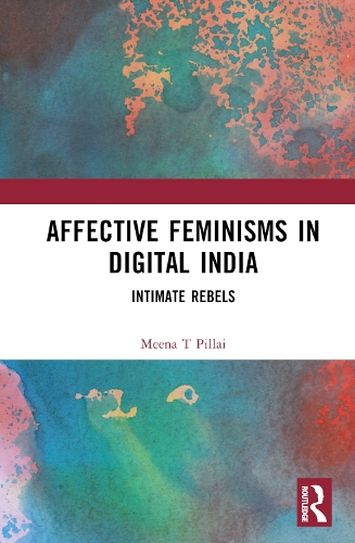 Бумажная книга «Affective Feminisms in Digital India: Intimate Rebels», автор Мина Т. Пиллай - фото №1