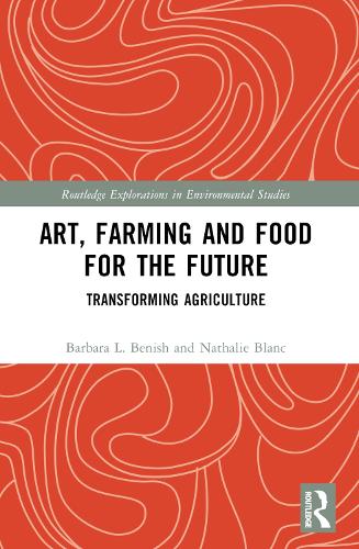 Бумажная книга «Art, Farming and Food for the Future: Transforming Agriculture», авторов Барбара Л. Бениш, Натали Блан - фото №1