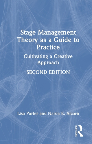Бумажная книга «Stage Management Theory as a Guide to Practice: Cultivating a Creative Approach», авторов Лиза Портер, Нарда Э. Алкорн - фото №1