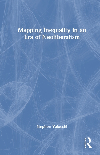 Паперова книга «Mapping Inequality in an Era of Neoliberalism», автор Стівен Валоккі - фото №1