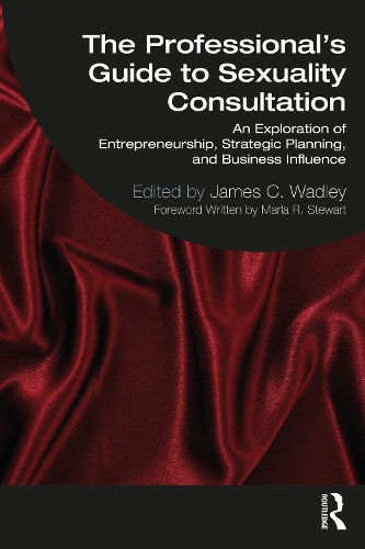 Бумажная книга «The Professional's Guide to Sexuality Consultation: An Exploration of Entrepreneurship, Strategic Planning, and Business Influence» - фото №1