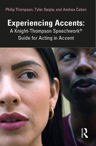 Бумажная книга «Experiencing Accents: A Knight-Thompson Speechwork® Guide for Acting in Accent», авторов Андреа Кабан, Филип Томпсон, Тайлер Сейпл - фото №1