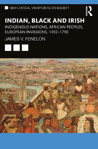 Бумажная книга «Indian, Black and Irish: Indigenous Nations, African Peoples, European Invasions, 1492-1790», автор Джеймс В. Фенелон - фото №1