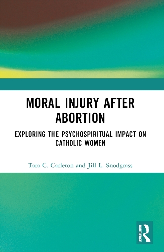 Паперова книга «Moral Injury After Abortion: Exploring the Psychospiritual Impact on Catholic Women», авторів Джилл Л. Снодграсс, Тара К. Карлтон - фото №1