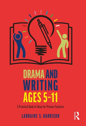 Паперова книга «Drama and Writing Ages 5-11: A Practical Book of Ideas for Primary Teachers», автор Ларрен С. Гаррісон - фото №1