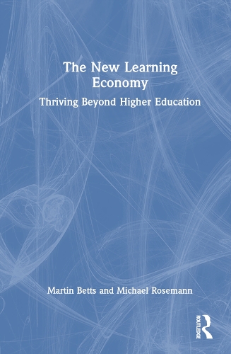 Паперова книга «The New Learning Economy: Thriving Beyond Higher Education», авторів Мартін Беттс, Майкл Розманн - фото №1