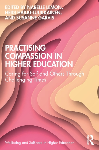 Бумажная книга «Practising Compassion in Higher Education: Caring for Self and Others Through Challenging Times» - фото №1
