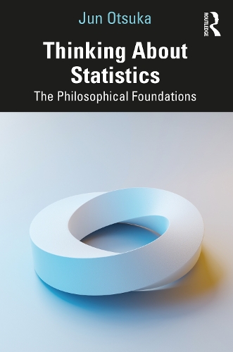 [object Object] «Thinking About Statistics: The Philosophical Foundations», автор Дзюн Оцука - фото №1