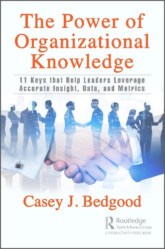 Бумажная книга «The Power of Organizational Knowledge: 11 Keys that Help Leaders Leverage Accurate Insight, Data, and Metrics», автор Кейси Дж. Бедгуд - фото №1
