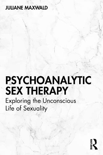 Паперова книга «Psychoanalytic Sex Therapy: Exploring the Unconscious Life of Sexuality», автор Джуліане Максвальд - фото №1