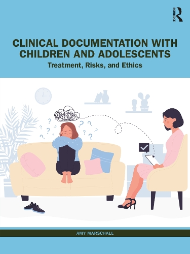 Бумажная книга «Clinical Documentation with Children and Adolescents: Treatment, Risks, and Ethics», автор Эми Маршалл - фото №1