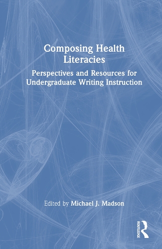 Бумажная книга «Composing Health Literacies: Perspectives and Resources for Undergraduate Writing Instruction» - фото №1