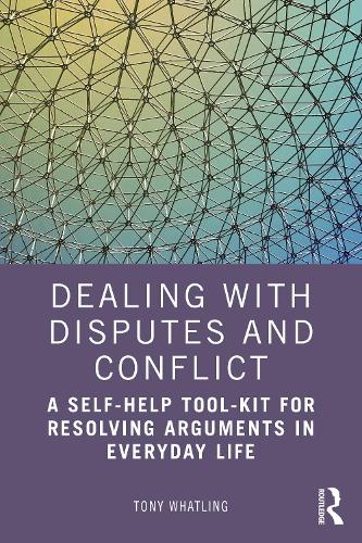 Бумажная книга «Dealing with Disputes and Conflict: A Self-Help Tool-Kit for Resolving Arguments in Everyday Life», автор Тони Уотлинг - фото №1