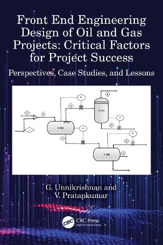 Бумажная книга «Front End Engineering Design of Oil and Gas Projects: Critical Factors for Project Success: Perspectives, Case Studies, and Lessons», авторов Г. Унникришнан, В. Пратапкумар - фото №1