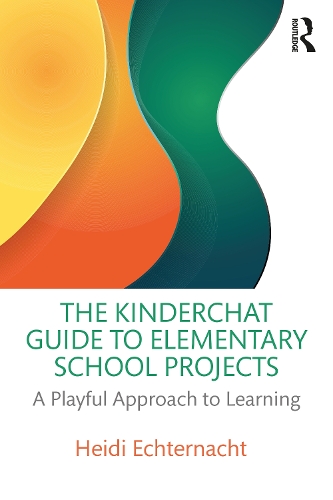 [object Object] «The Kinderchat Guide to Elementary School Projects: A Playful Approach to Learning», автор Хайді Ехтернахт - фото №1