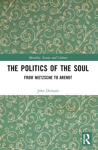 Бумажная книга «The Politics of the Soul: From Nietzsche to Arendt», автор Джон Диксон - фото №1