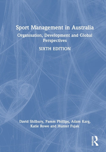 Паперова книга «Sport Management in Australia: Organisation, Development and Global Perspectives», авторів Адам Карг, Девід Шилбері, Хантер Фуджак, Кеті Роу, Пемм Філліпс - фото №1
