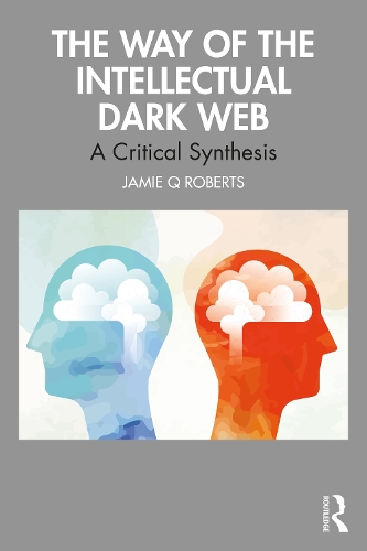 Бумажная книга «The Way of the Intellectual Dark Web: What Joe Rogan and His Associates Can Teach Us about Political Dialogue», автор Джейми Кью Робертс - фото №1