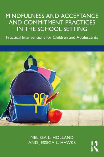 Паперова книга «Mindfulness and Acceptance and Commitment Practices in the School Setting: Practical Interventions for Children and Adolescents», авторів Джессіка Хокс, Мелісса Голланд - фото №1