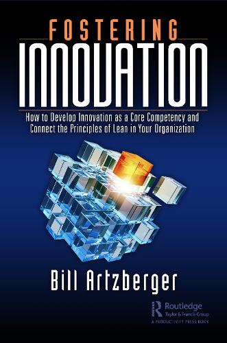 Паперова книга «Fostering Innovation: How to Develop Innovation as a Core Competency and Connect the Principles of Lean in Your Organization», автор Білл Арцбергер - фото №1