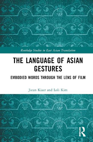 Бумажная книга «The Language of Asian Gestures: Embodied Words Through the Lens of Film», авторов Цзюнь Кяэр, Лоли Ким - фото №1