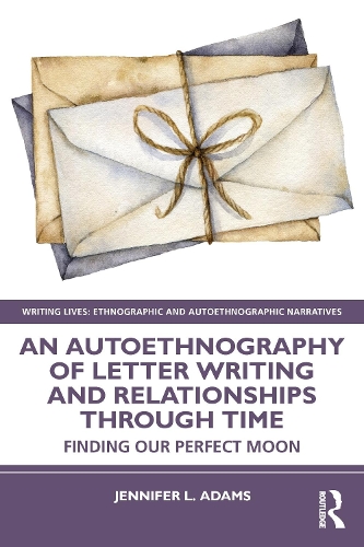 [object Object] «An Autoethnography of Letter Writing and Relationships Through Time: Finding our Perfect Moon», автор Дженнифер Л. Адамс - фото №1
