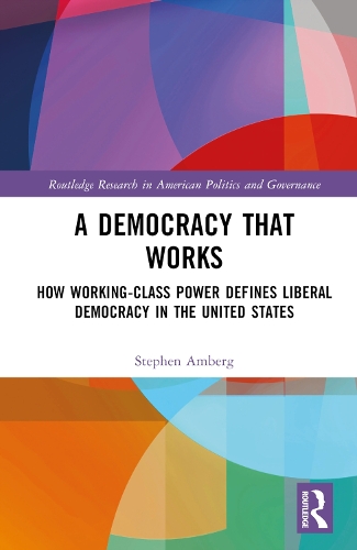 Бумажная книга «A Democracy That Works: How Working-Class Power Defines Liberal Democracy in the United States», автор Стивен Амберг - фото №1