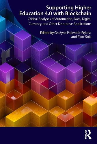 Паперова книга «Supporting Higher Education 4.0 with Blockchain: Critical Analyses of Automation, Data, Digital Currency, and Other Disruptive Applications» - фото №1