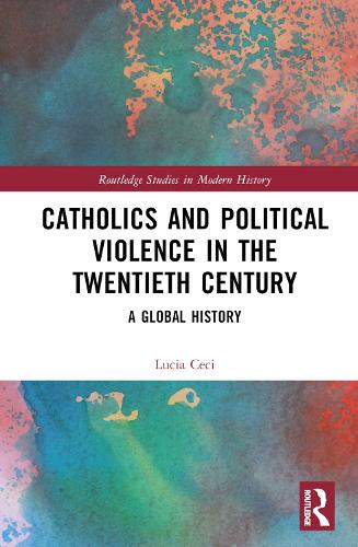 Бумажная книга «Catholics and Political Violence in the Twentieth Century: A Global History», автор Лючия Сеси - фото №1