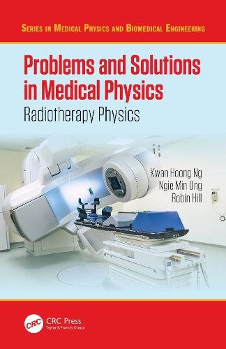 Бумажная книга «Problems and Solutions in Medical Physics: Radiotherapy Physics», авторов Кван-Хунг Нг, Нги Мин Унг, Робин Хилл - фото №1