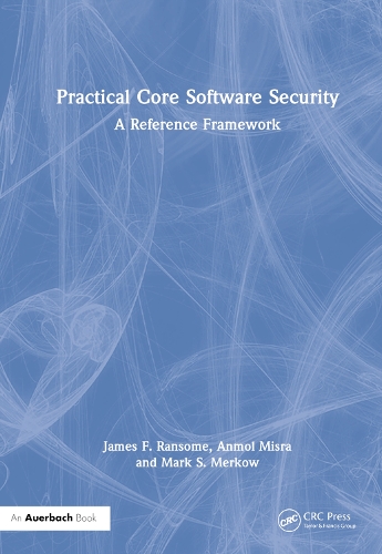 [object Object] «Practical Core Software Security: A Reference Framework», авторів Анмол Місра, Джеймс Ф. Ренсом, Марк С. Мерков - фото №1