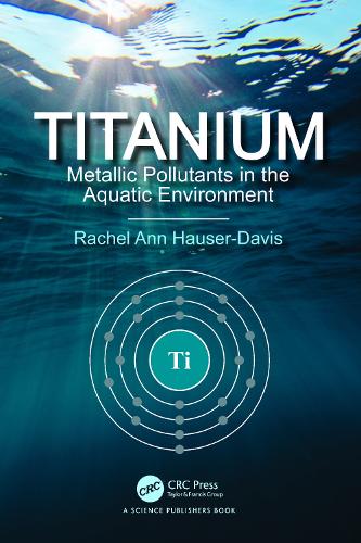 Паперова книга «Titanium: Metallic Pollutants in the Aquatic Environment», автор Рейчел Енн Хаузер-Девіс - фото №1