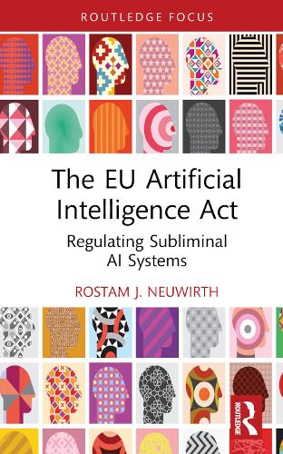 Паперова книга «The EU Artificial Intelligence Act: Regulating Subliminal AI Systems», автор Ростам Й. Нойвірт - фото №1