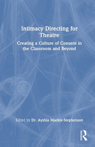 Паперова книга «Intimacy Directing for Theatre: Creating a Culture of Consent in the Classroom and Beyond» - фото №1