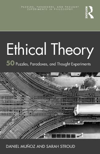 [object Object] «Ethical Theory: 50 Puzzles, Paradoxes, and Thought Experiments», авторів Даніель Муньос, Сара Страуд - фото №1
