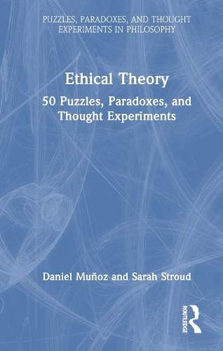 [object Object] «Ethical Theory: 50 Puzzles, Paradoxes, and Thought Experiments», авторів Даніель Муньос, Сара Страуд - фото №1