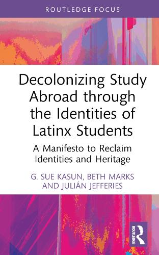 Бумажная книга «Decolonizing Study Abroad through the Identities of Latinx Students: A Manifesto to Reclaim Identities and Heritage», авторов Бет Маркс, Г. Сью Касун, Джулиан Джеффрис - фото №1