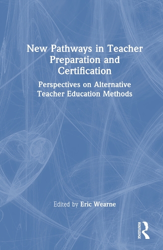 Паперова книга «New Pathways in Teacher Preparation and Certification: Perspectives on Alternative Teacher Education Methods» - фото №1