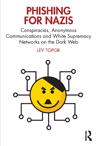 [object Object] «Phishing for Nazis: Conspiracies, Anonymous Communications and White Supremacy Networks on the Dark Web», автор Лев Топор - фото №1