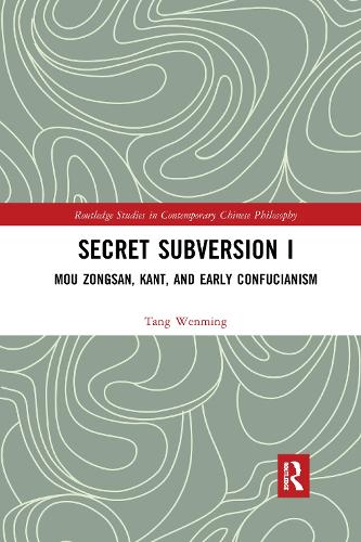 Паперова книга «Secret Subversion I: Mou Zongsan, Kant, and Early Confucianism», автор Танг Веньмін - фото №1