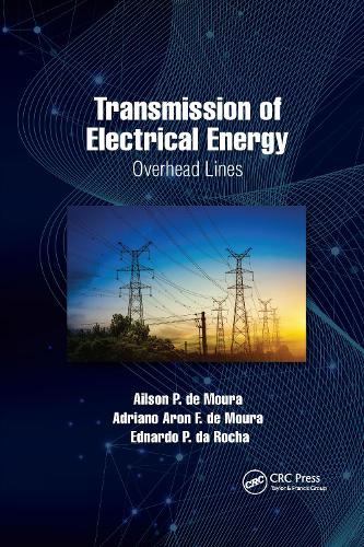 Бумажная книга «Transmission of Electrical Energy: Overhead Lines», авторов Адриано Арон Ф. де Моура, Аилсон П. де Моура, Эднардо П. да Роша - фото №1