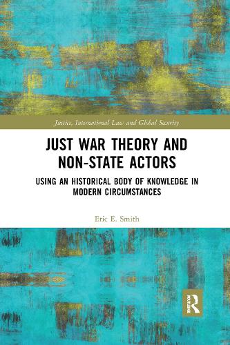 Паперова книга «Just War Theory and Non-State Actors: Using an Historical Body of Knowledge in Modern Circumstances», автор Ерік Е. Сміт - фото №1
