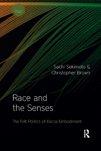 Бумажная книга «Race and the Senses: The Felt Politics of Racial Embodiment», авторов Кристофер Браун, Сачи Секимото - фото №1