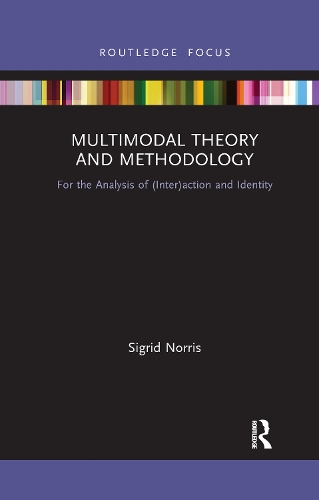 [object Object] «Multimodal Theory and Methodology: For the Analysis of (Inter)action and Identity», автор Сігрід Норріс - фото №1