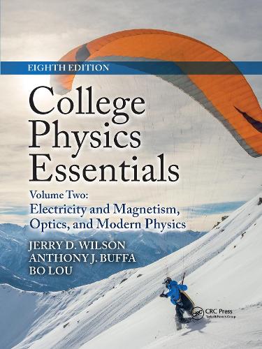 Бумажная книга «College Physics Essentials, Eighth Edition: Electricity and Magnetism, Optics, Modern Physics (Volume Two)», авторов Энтони Дж. Буффа, Бо Лу, Джерри Д. Уилсон - фото №1