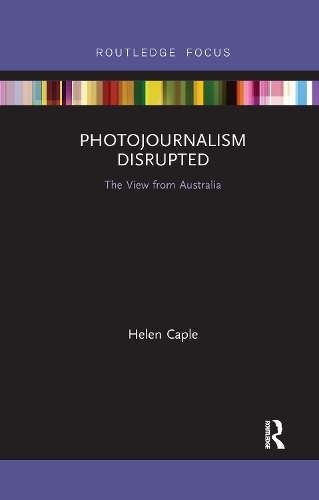 Бумажная книга «Photojournalism Disrupted: The View from Australia», автор Хелен Кэпл - фото №1